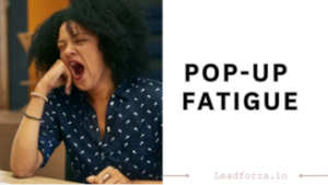 Popup Fatigue: How to Avoid Annoying Your Customers and Keep Conversions Rolling
