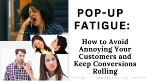 Popup Fatigue: How to Avoid Annoying Your Customers and Keep Conversions Rolling