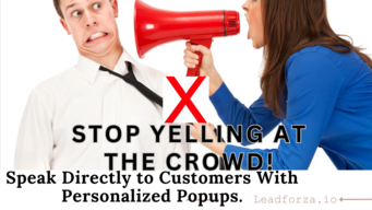 Stop Yelling at the Crowd! Speak Directly to Customers With Personalized Popups.